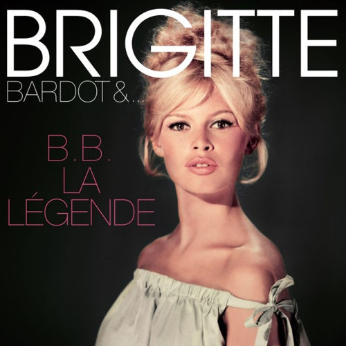 Brigitte Bardot – B.B. La Légende
