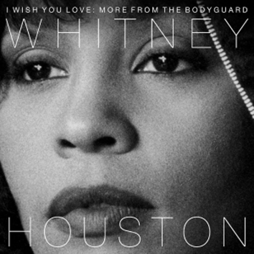 Whitney Houston – I Wish You Love: More from The Bodyguard